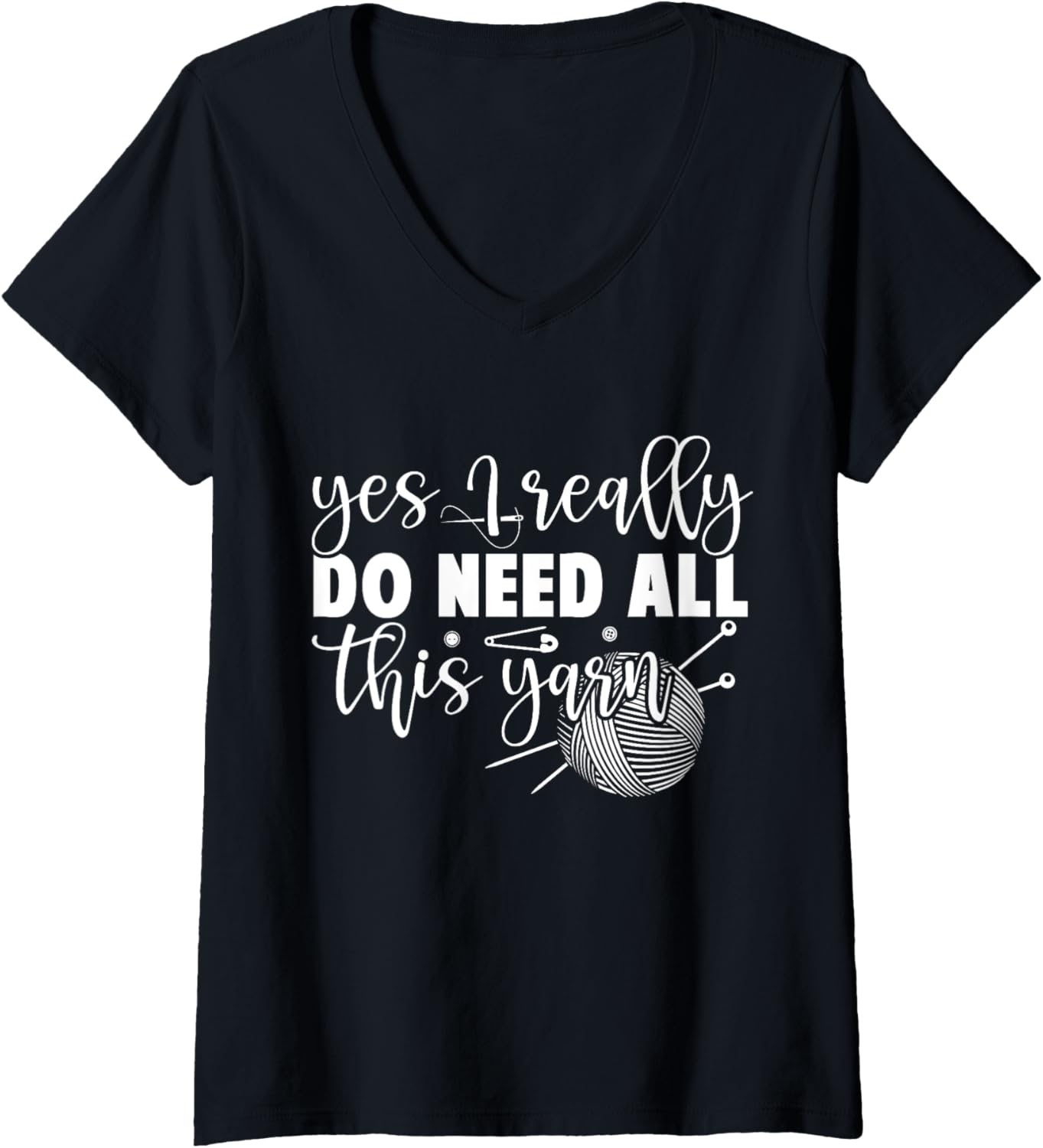 Womens Yes I Really Do Need All This Yarn - Women Knitting V-Neck Yarn Supply | Top Rated | Customer Favorite