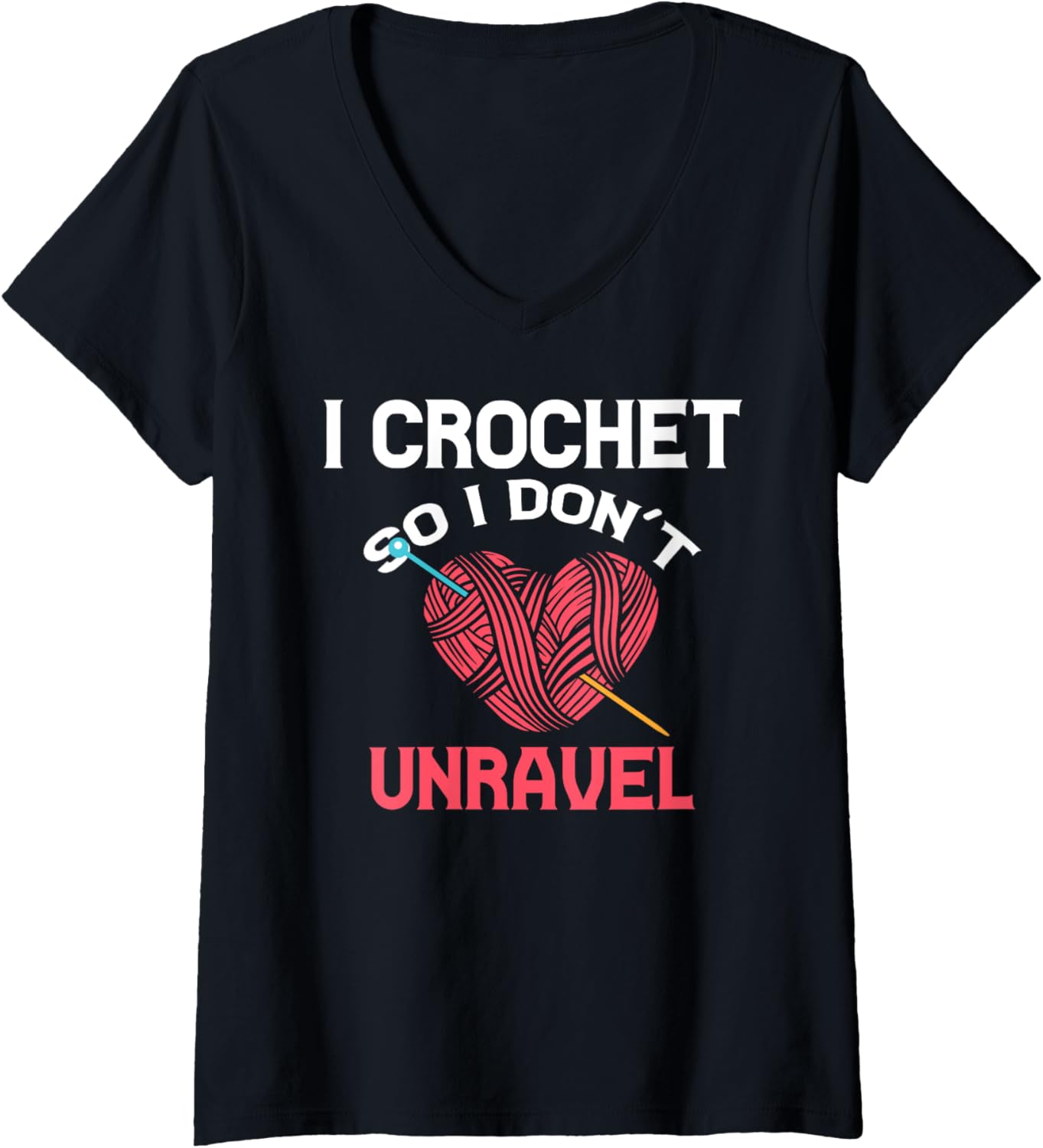 Crochet So I Don't Unravel Yarn Collector Crocheting V-Neck Yarn Supply | High Search Volume | Customer Favorite