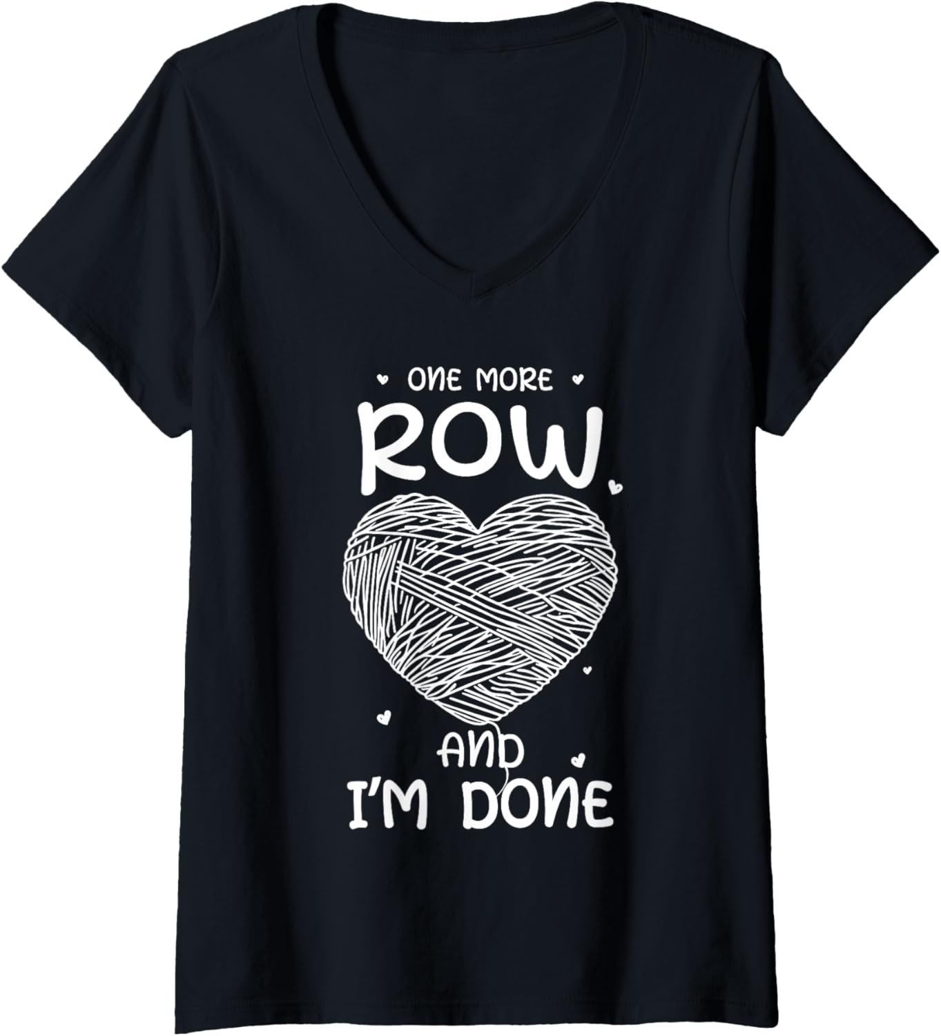 Womens One More Row Sarcastic Yarn Crafting Funny Crochet V-Neck Yarn Supply | High Search Volume | Perfect for Crafters