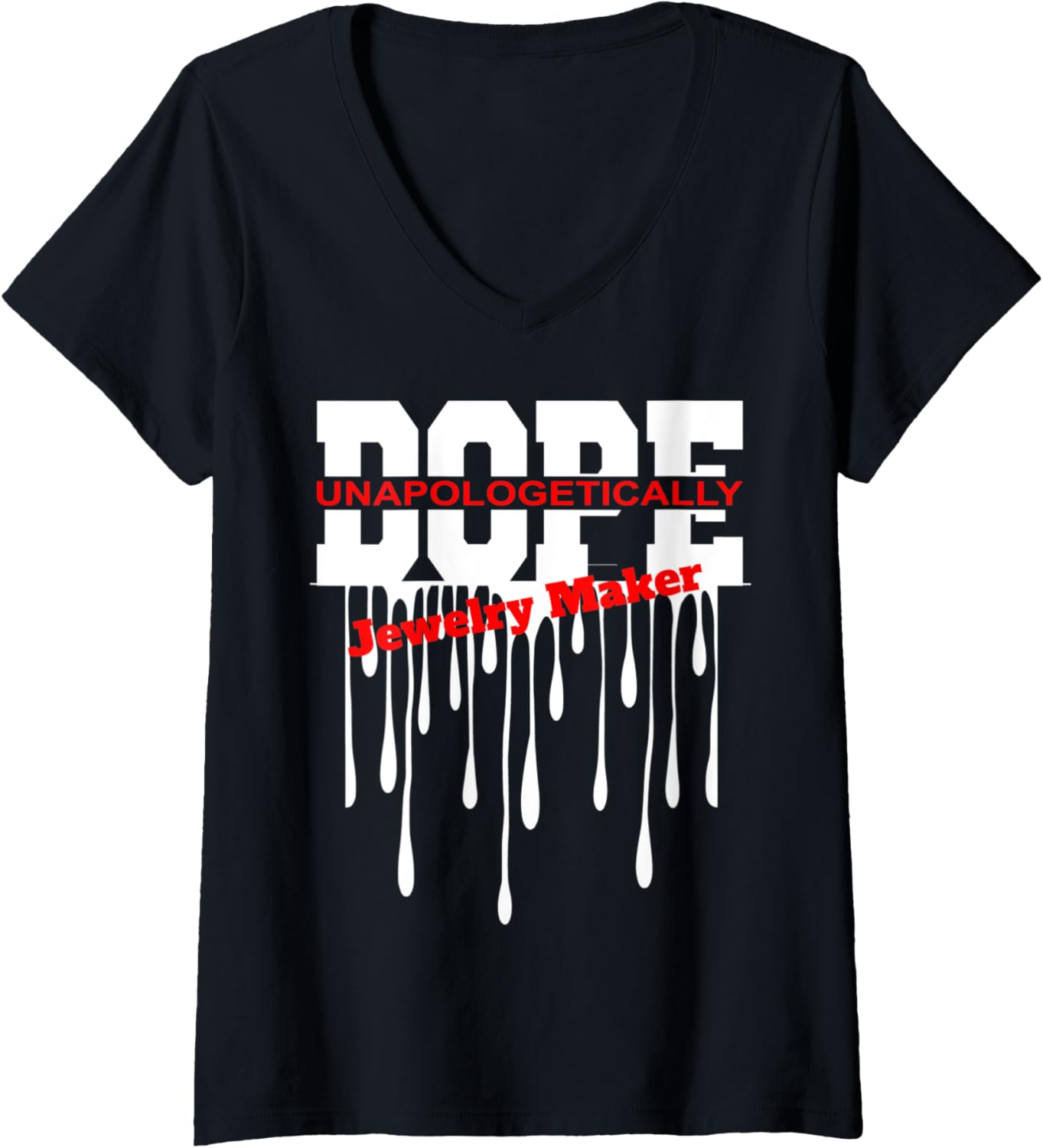 Womens Unappologetically Dope Jewelry-maker V-Neck Apparel | Best Seller Pick | Aesthetic Fit