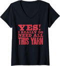 Womens Yes I Really Do Need All This Yarn Crocheter Knitter Sewing V-Neck Yarn Supply | Premium Quality | High CTR Title