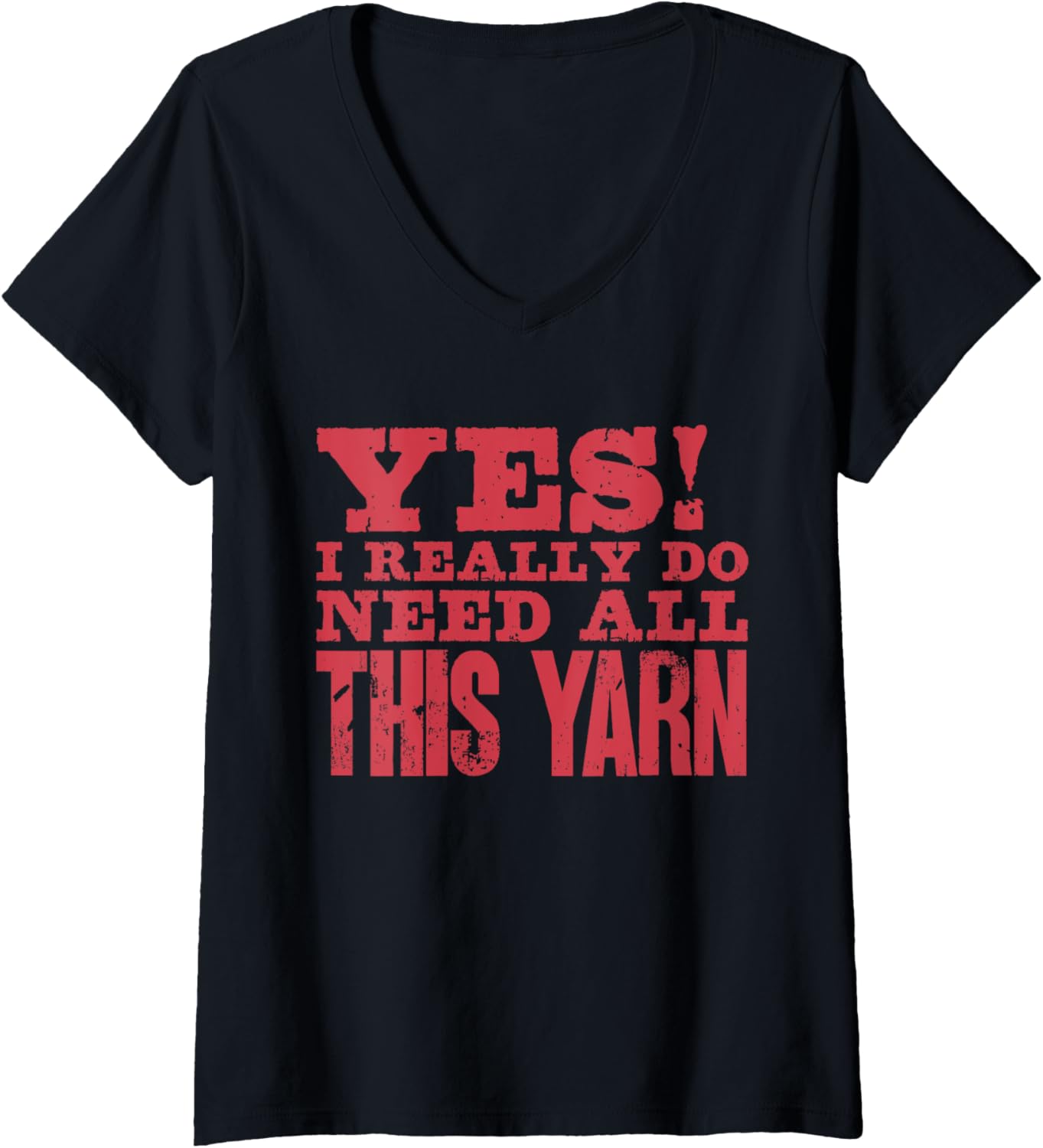 Womens Yes I Really Do Need All This Yarn Crocheter Knitter Sewing V-Neck Yarn Supply | Premium Quality | High CTR Title