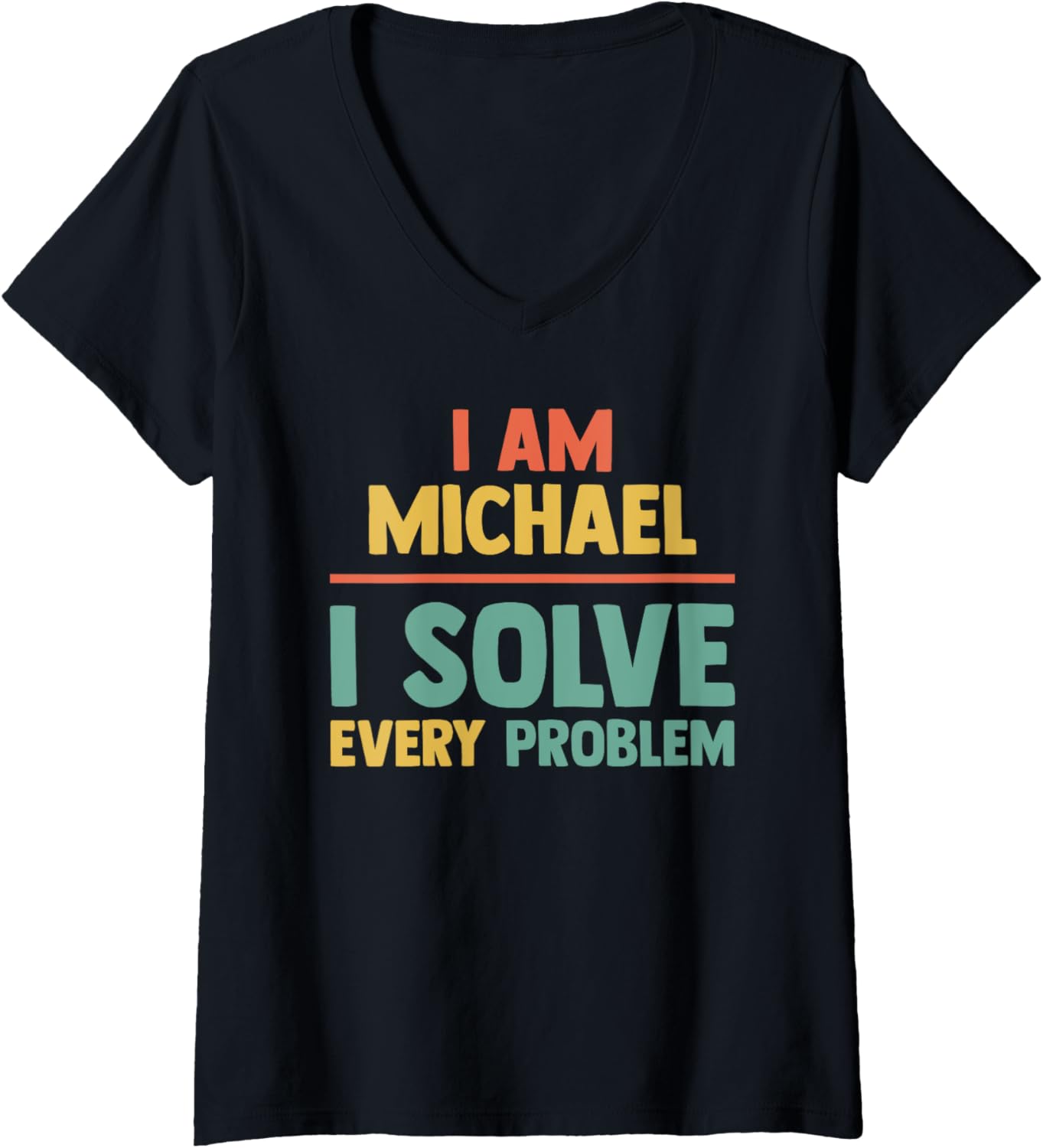 Womens Personalized Tee Men I Solve Every Problem - Funny Michael V-Neck T-Shirt | Perfect Gift Idea