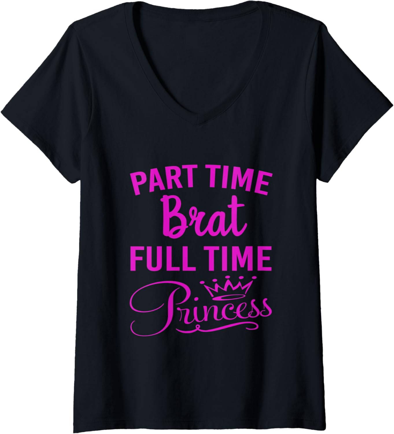 Womens Sassy Princess High Maintenance Brat Troublemaker Cute Meme V-Neck Apparel | High Search Volume | Comfort Daily W...