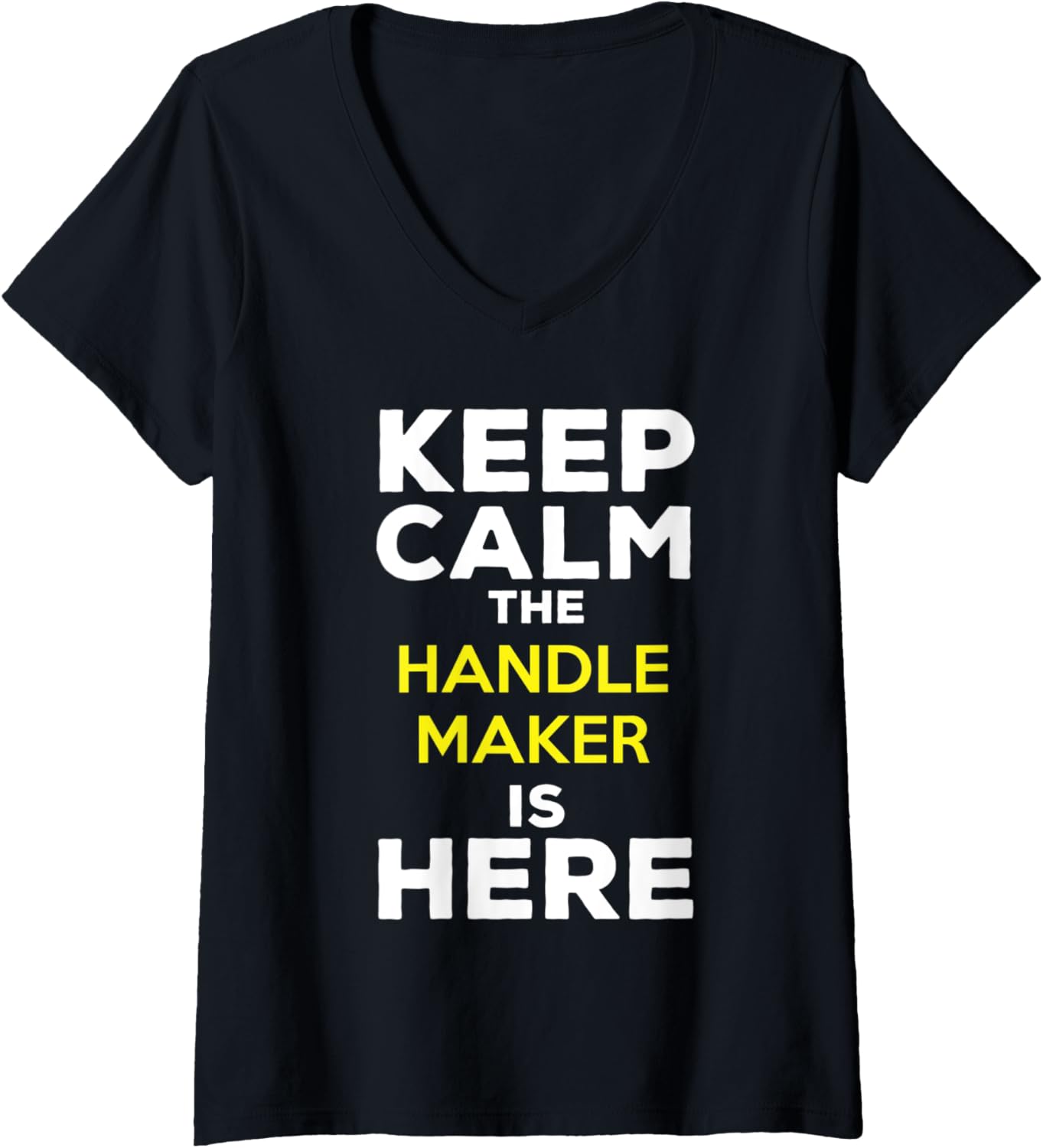 Womens Keep Calm The Handle Maker Is Here V-Neck Apparel | US Viral Style | Aesthetic Fit