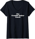 Womens The Trouble Maker Coach - Funny Gifts for Trouble Makers V-Neck Apparel | Premium Quality | Comfort Daily Wear