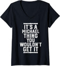 It's A Michael Thing You Wouldn't Get It V-Neck Apparel | Trending 2025
