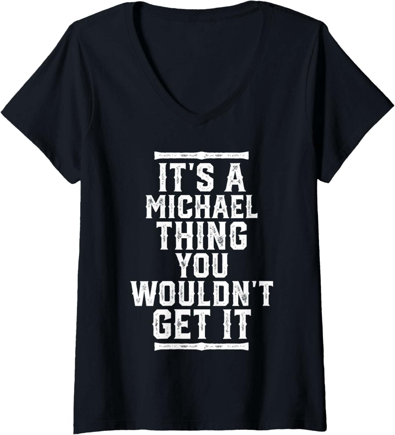 It's A Michael Thing You Wouldn't Get It V-Neck Apparel | Trending 2025