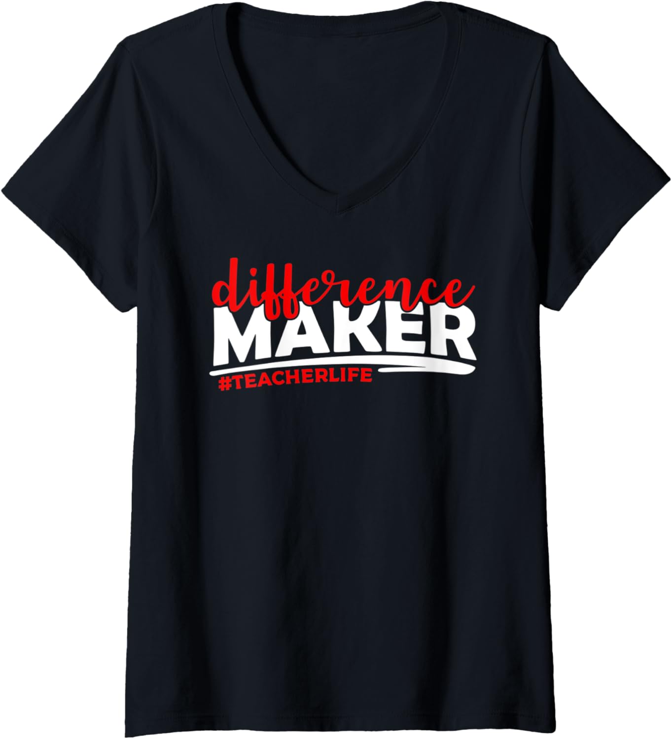 Womens Teacherlife Difference Maker V-Neck Apparel | Trending 2025 | Comfort Daily Wear