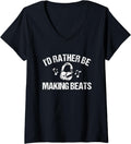 Womens I'd Rather Be Making Beats Beat Maker V-Neck Apparel | High Search Volume | Aesthetic Fit