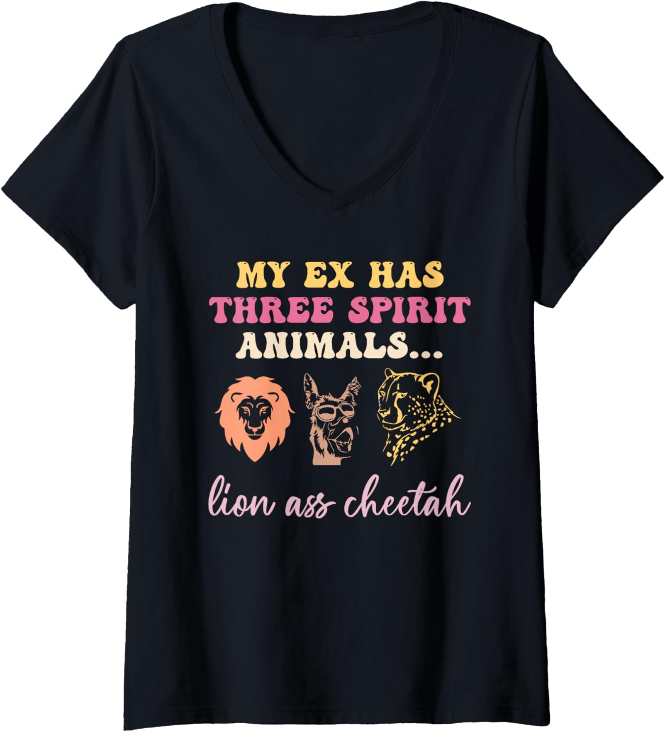 Womens Funny My Ex Has Three Spirit Animals Lion A Cheetah V Neck Apparel Streetwear Style US Top Pick