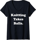 Womens Knitting Takes Balls Yarn Humor Quote V-Neck Yarn Supply | Top Rated | Perfect for Crafters