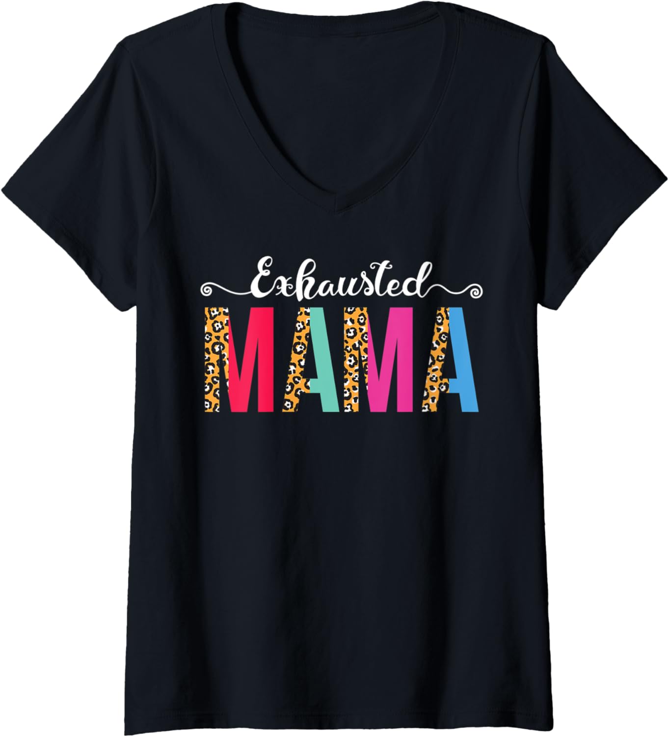 Womens Exhausted Mama Leopard or Cheetah Print Text Funny V Neck Apparel Streetwear Style Best Seller Look