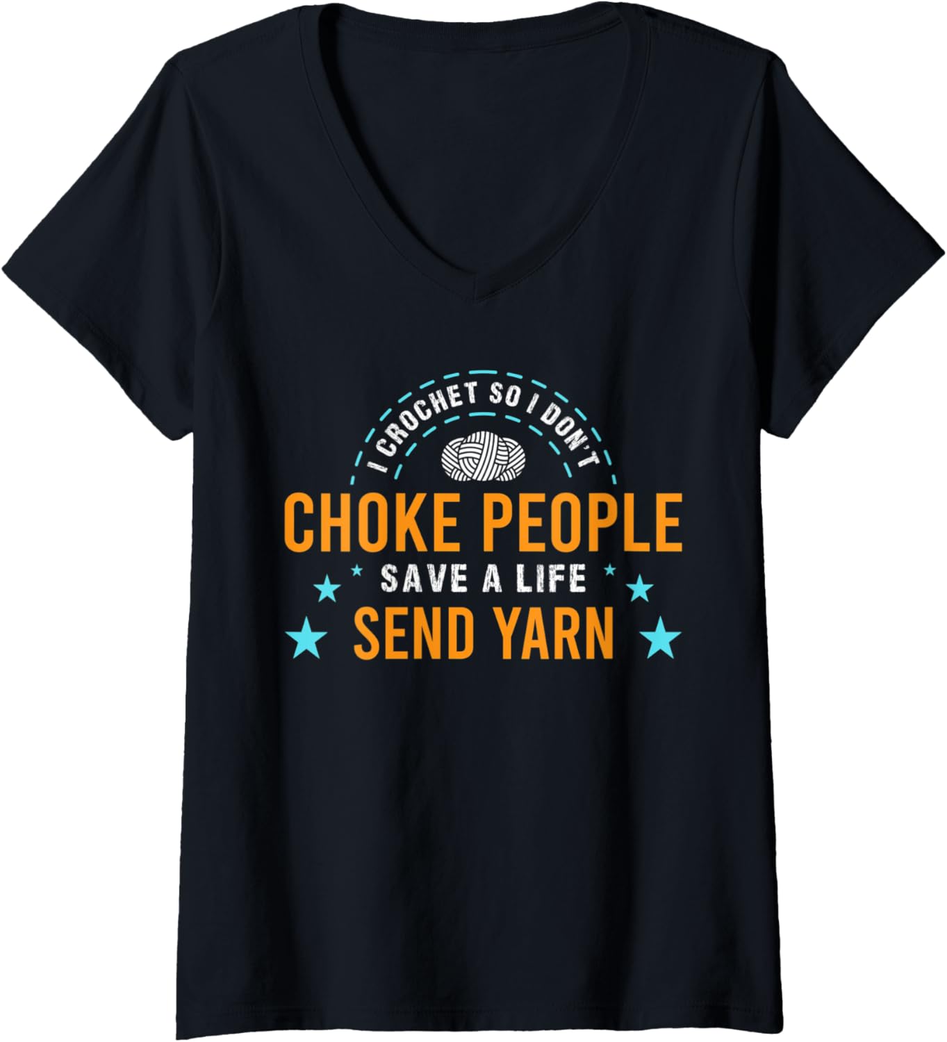 Womens I Crochet So I Don't Choke People Save A Life Send Yarn Top V-Neck Yarn Supply | Viral US Pick | High CTR Title