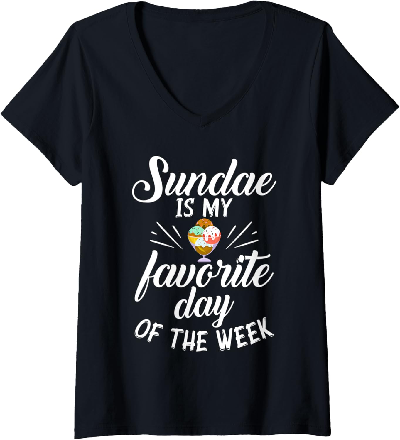 Womens Sundae is my favorite day of the Week Ice Cream V-Neck Apparel | US Viral Style | Comfort Daily Wear