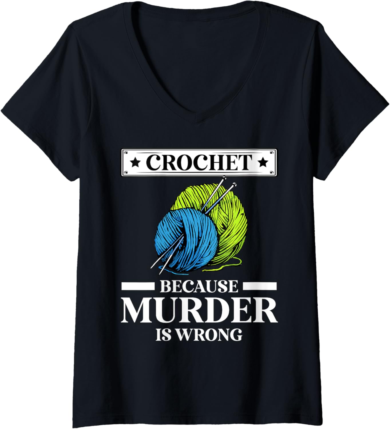 Crochet Because Murder Is Wrong Crocheting Crochet Yarn V-Neck Yarn Supply | Premium Quality | Best Seller Choice