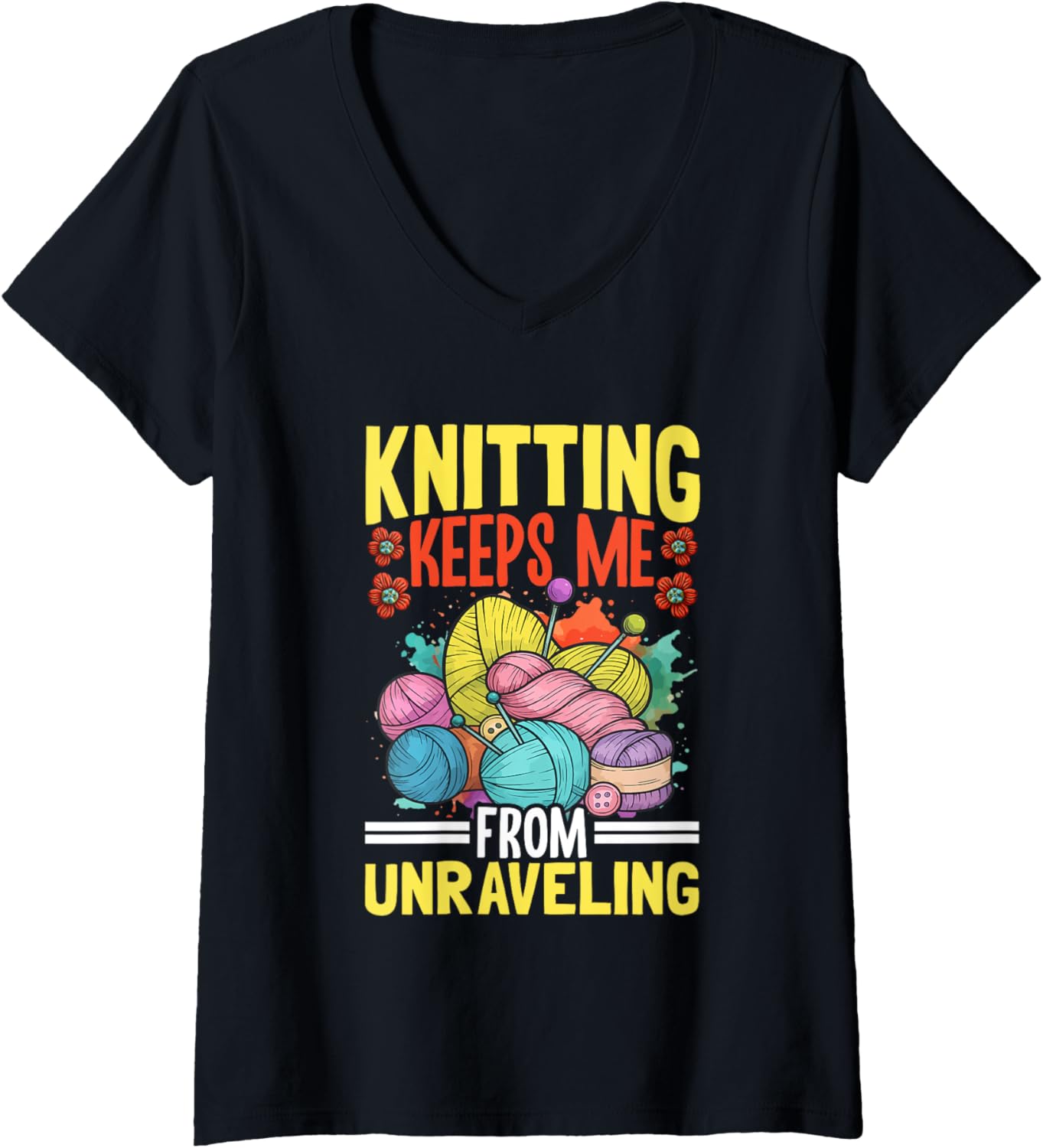 Womens Knitting Keeps Me From Unraveling Yarn Fun V-Neck Yarn Supply | Top Rated | Customer Favorite