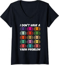 Womens I Don't Have A Yarn Problem Knitting Crocheting Collecting V-Neck Yarn Supply | High Search Volume | Perfect f...