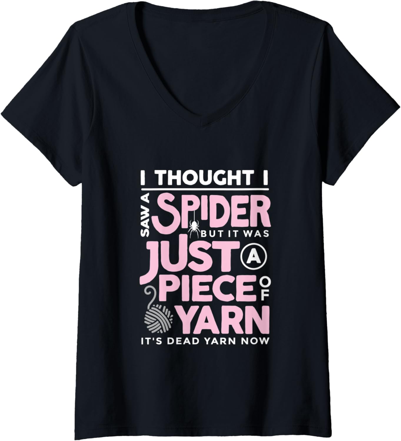 Womens I Saw a Spider But It Was Just a Piece of Yarn Arachnophobia V-Neck Yarn Supply | Premium Quality | Best Selle...