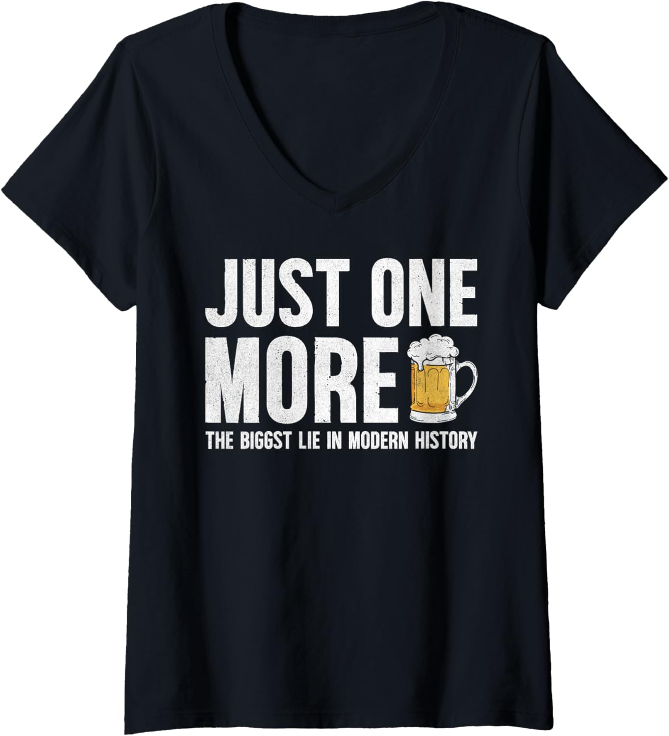 Womens Just one more beer the biggest lie in modern history V-Neck Apparel | US Viral Style | Must-Have Style