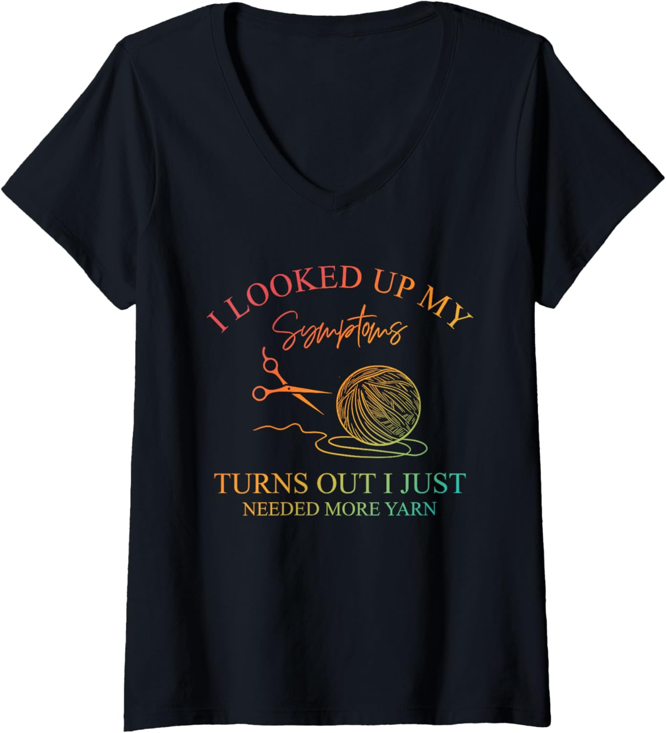 Womens I Looked Up My Symptoms, Knitting Lovers, Yarn Crafts V-Neck Yarn Supply | Trending 2025 | Customer Favorite