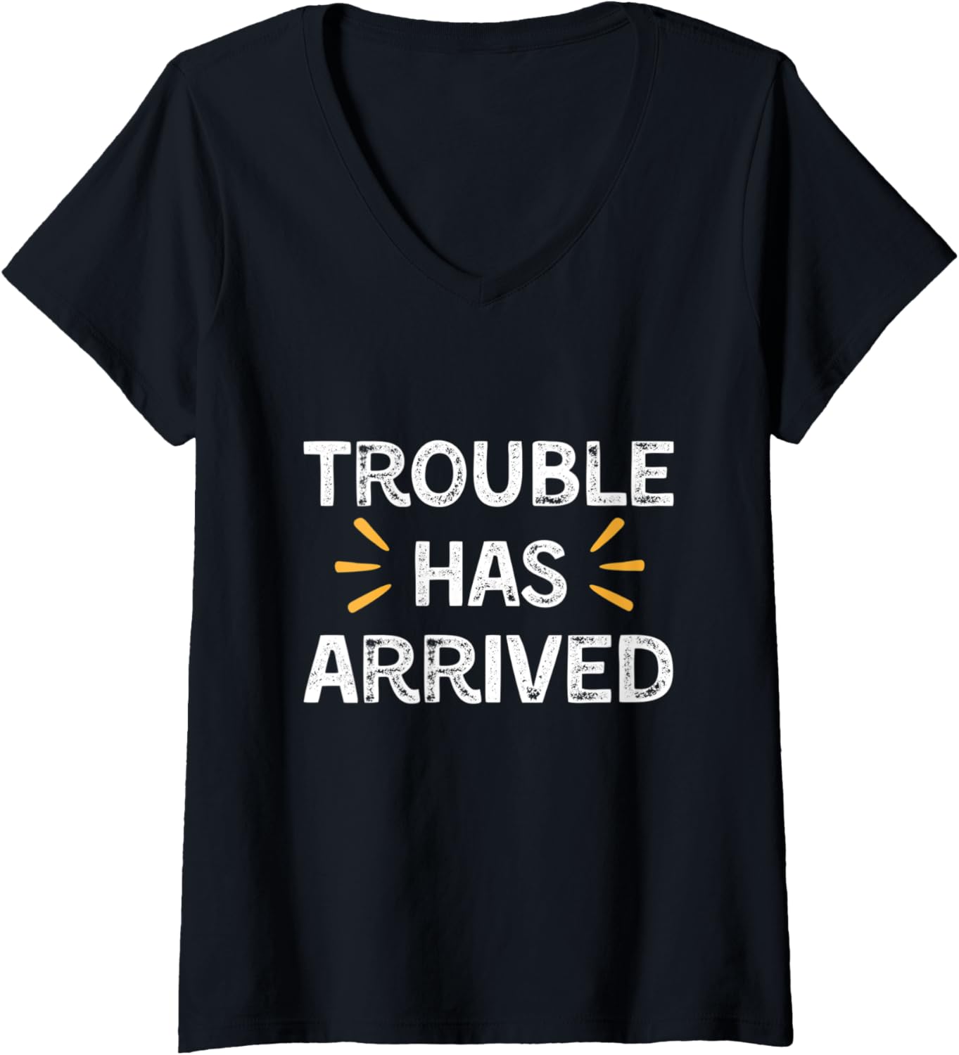 Womens Trouble Has Arrived Funny Trouble Maker V-Neck Apparel | Trending 2025 | Perfect Gift Idea