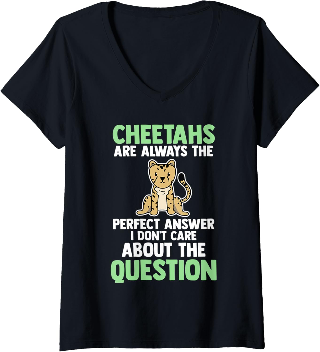 Womens Cheetahs are always the perfect answer Cheetah V Neck Apparel High Search Demand Gift Ready