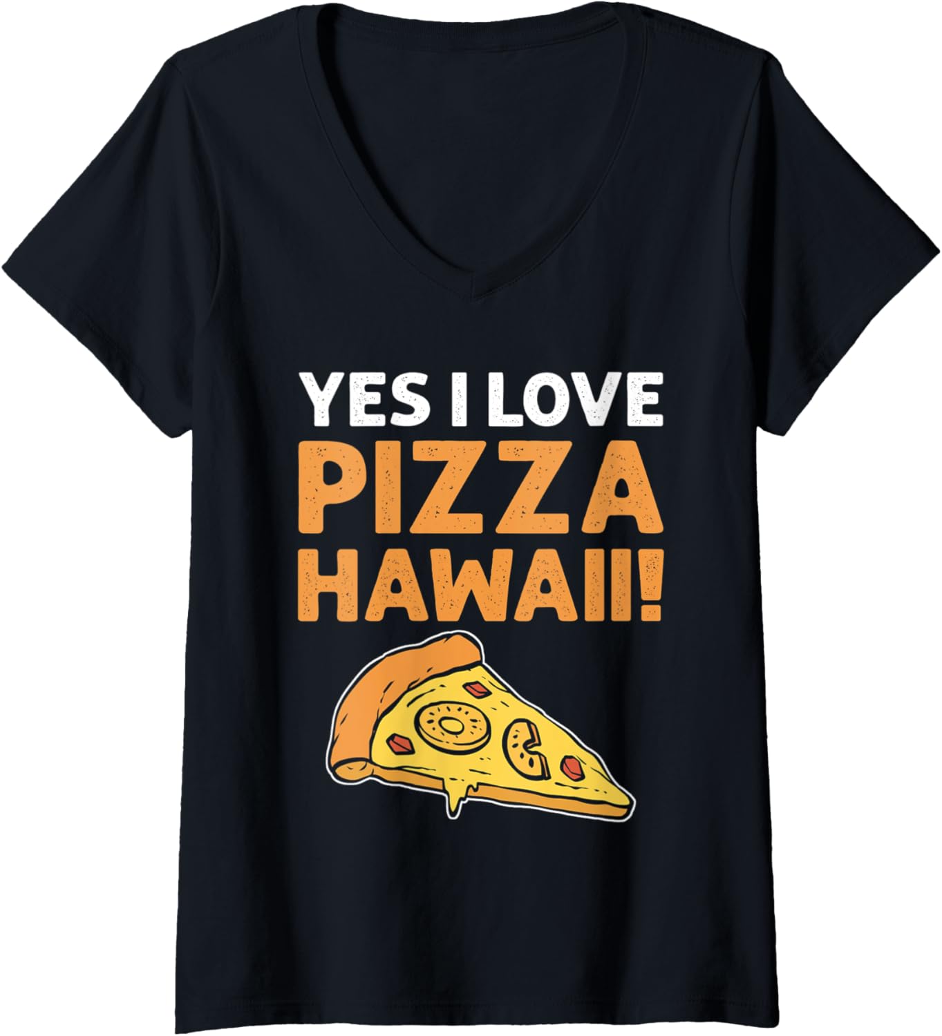 Womens Yes, I Love Pizza Hawaii! Pizza Maker. Pizza Making V-Neck Apparel | Best Seller Pick | Must-Have Style
