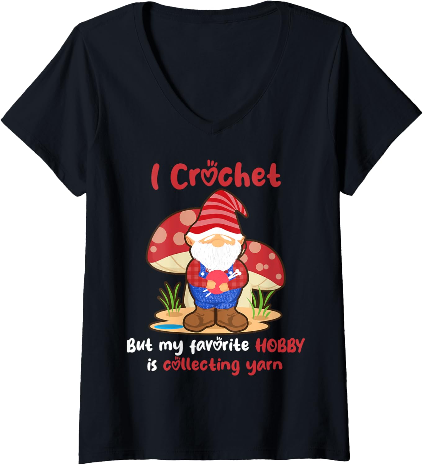 Womens I Crochet But My Favorite Hobby Is Collecting Yarn Gnome V-Neck Yarn Supply | High Search Volume | High CTR Title