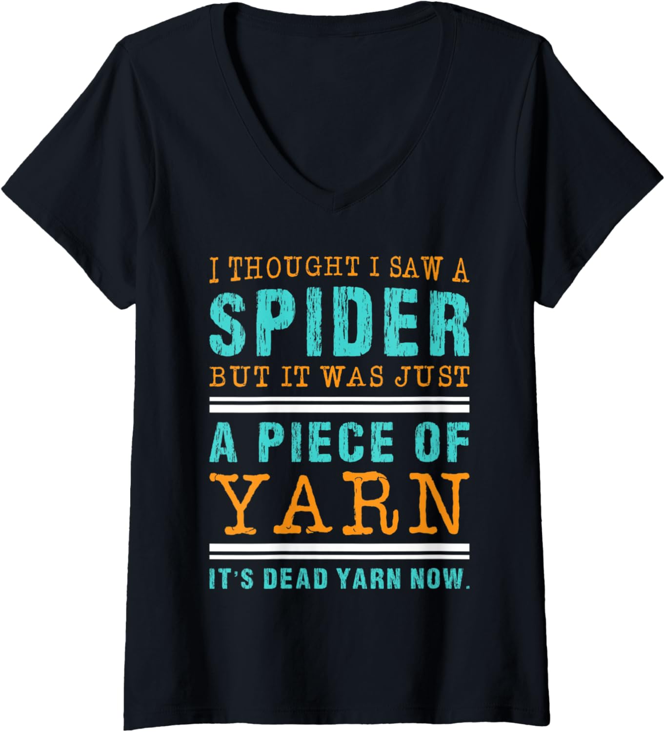 Womens I Saw Spider It Was Just a Piece of Yarn It's Dead Yarn Now V-Neck Yarn Supply | High Search Volume | Customer...