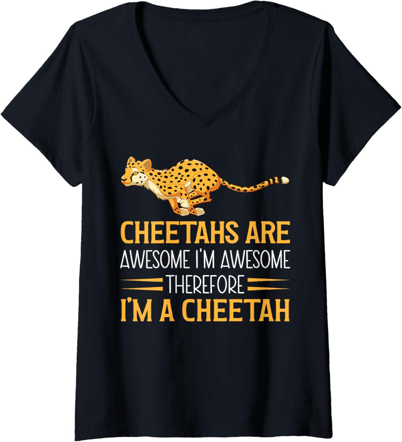 Cheetahs Are Awesome I m Awesome Therefore I m A Cheetah V Neck Apparel Streetwear Style Gift Ready