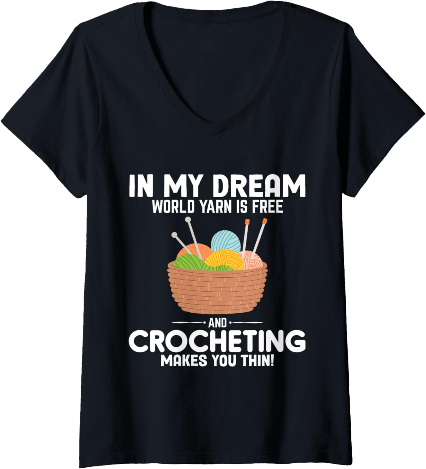 Womens In my dream world yarn is free and Crocheting Knitting V-Neck Yarn Supply | Premium Quality | Customer Favorite