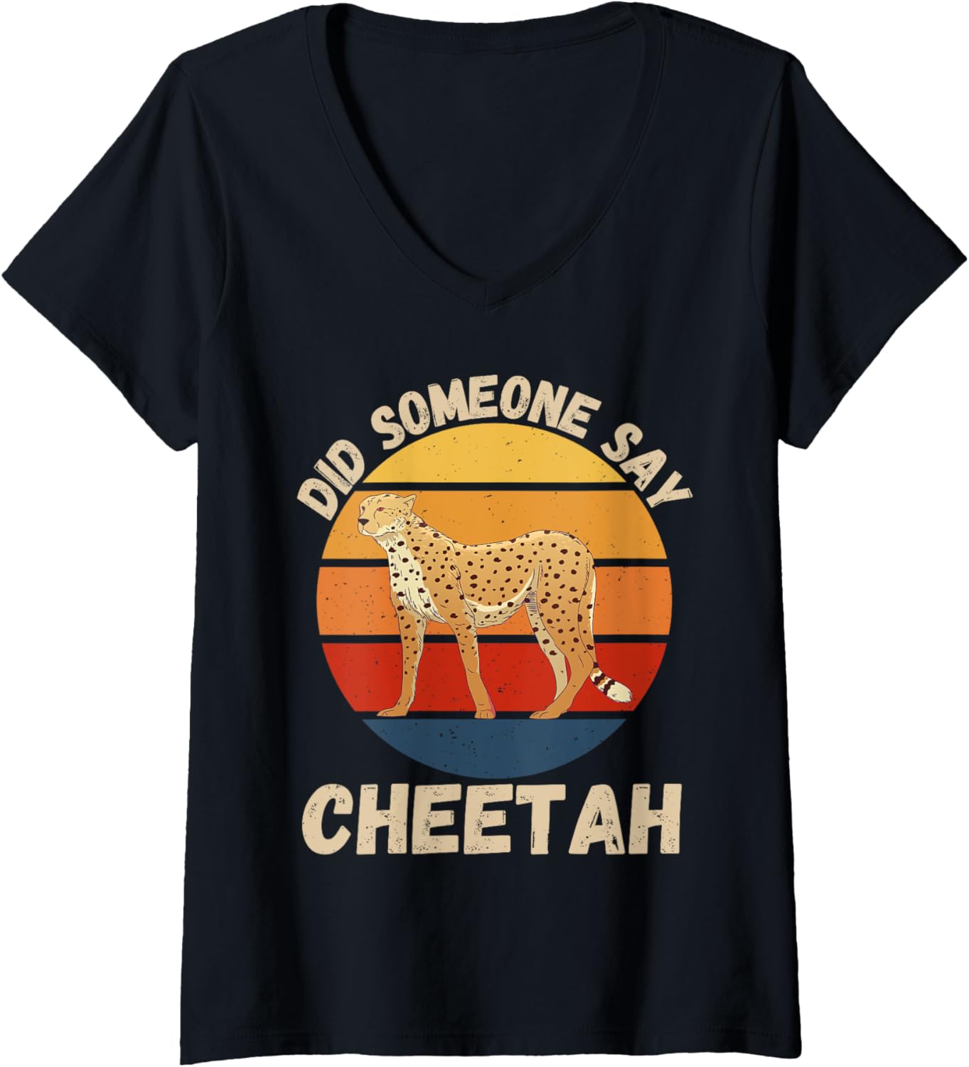 Womens Vintage Cute Cheetah Did Someone Say Cheetah Animals Lover V Neck Apparel Premium Print Gift Ready