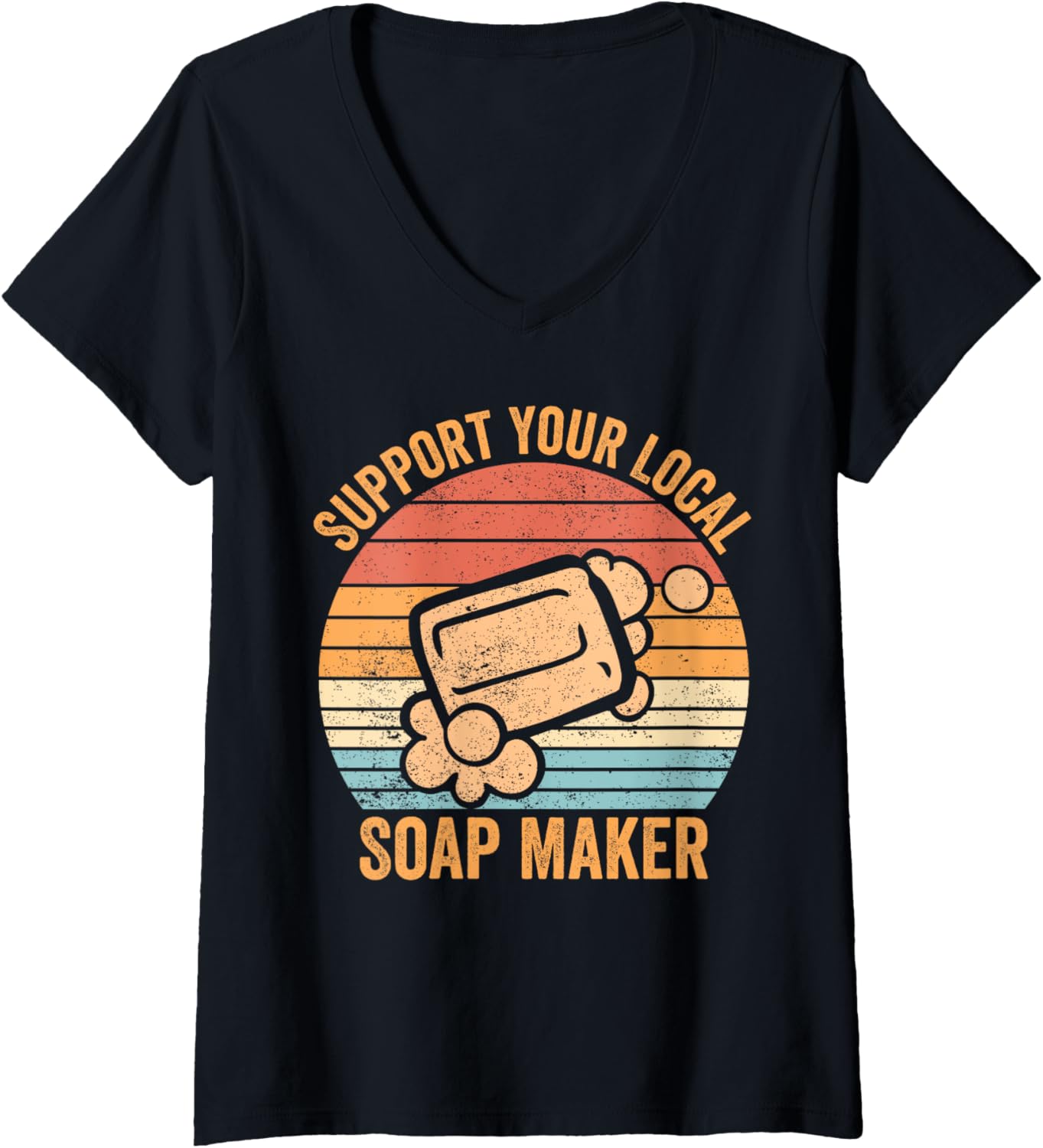 Womens Funny Soap Maker Soap Maker Support Your Local Soap Maker V-Neck Apparel | US Viral Style | Aesthetic Fit