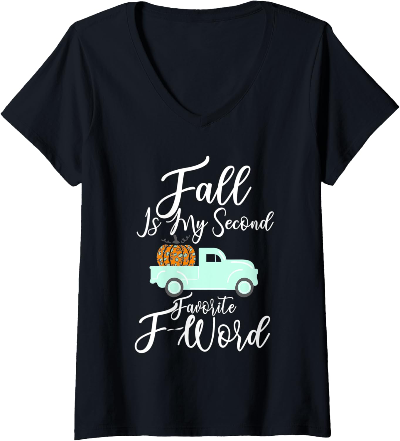 Womens Fall Is My Second Favorite F Word Pumpkin Cheetah Truck Gift V Neck Apparel Comfort Fit Hot Right Now