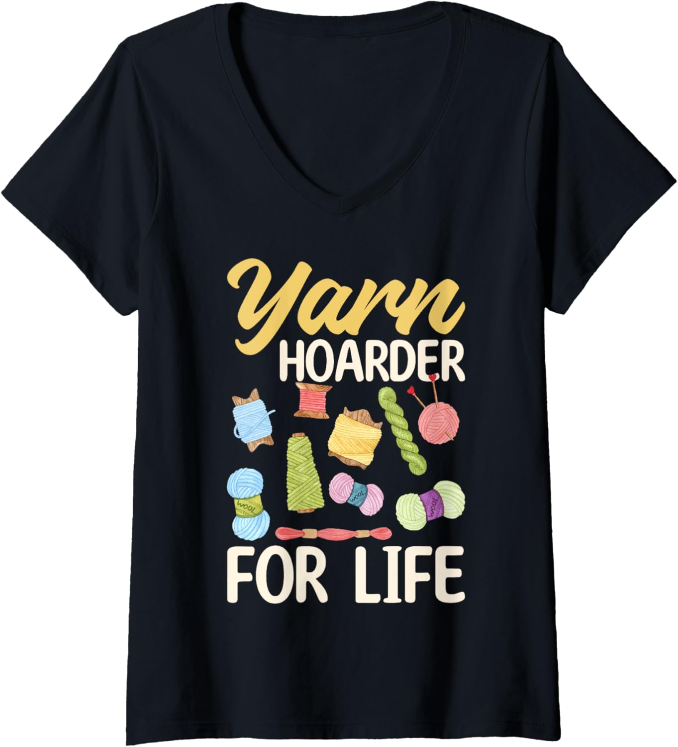 Womens Yarn Hoarder for Life - Yarn Lover V-Neck Yarn Supply | Premium Quality | Perfect for Crafters