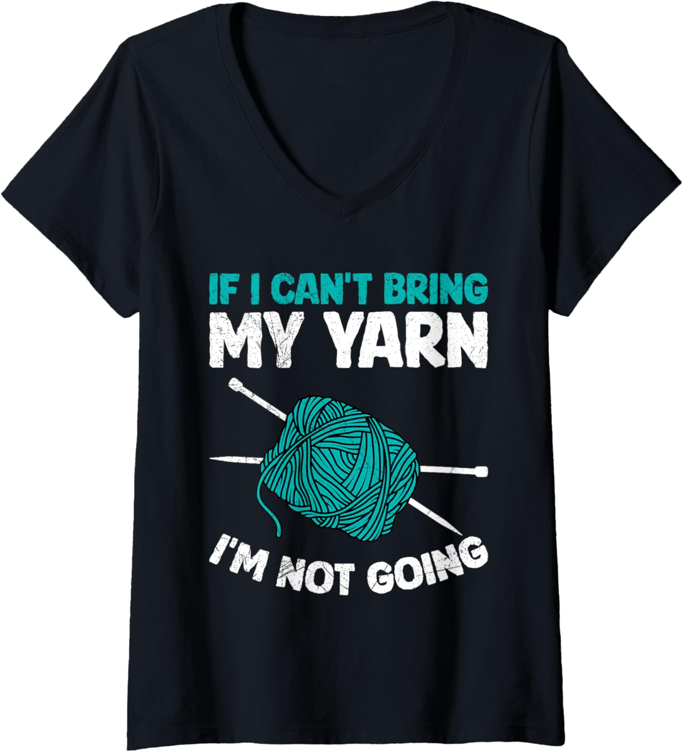 Womens Yarn Collection IF I CAN'T BRING MY YARN Funny Collector V-Neck Yarn Supply | Trending 2025 | Customer Favorite