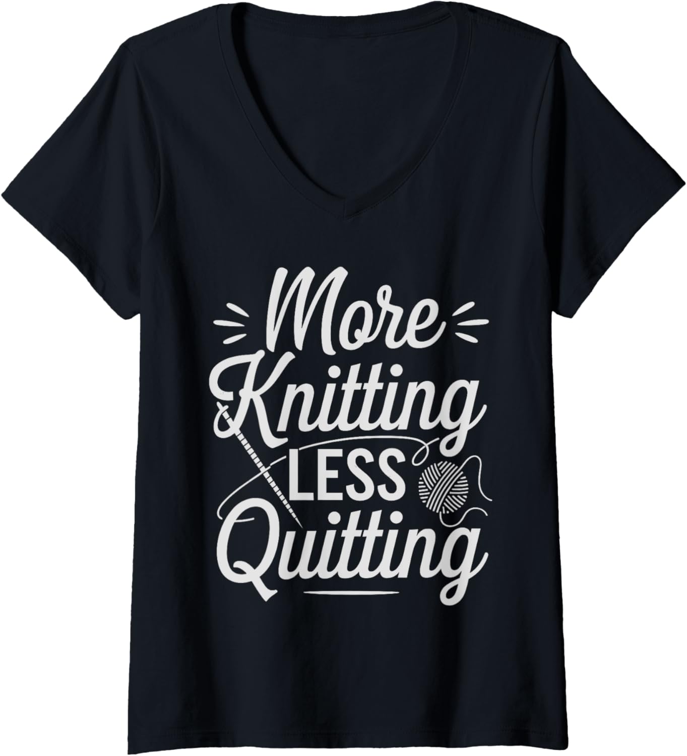 Womens More Knitting Less Quitting Funny Yarn Hobby Pun V-Neck Yarn Supply | Premium Quality | High CTR Title