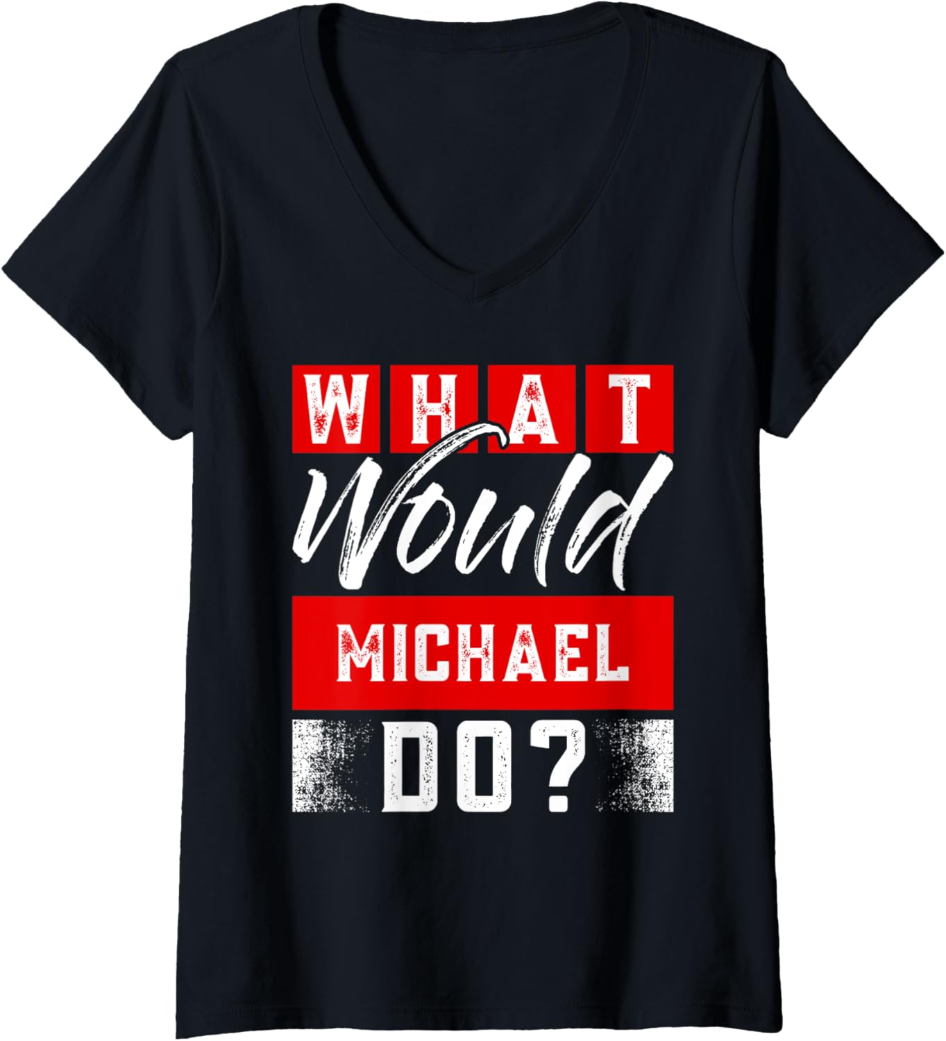 Womens What Would MICHAEL Do T-Shirt Name MICHAEL V-Neck T-Shirt | Perfect Gift Idea