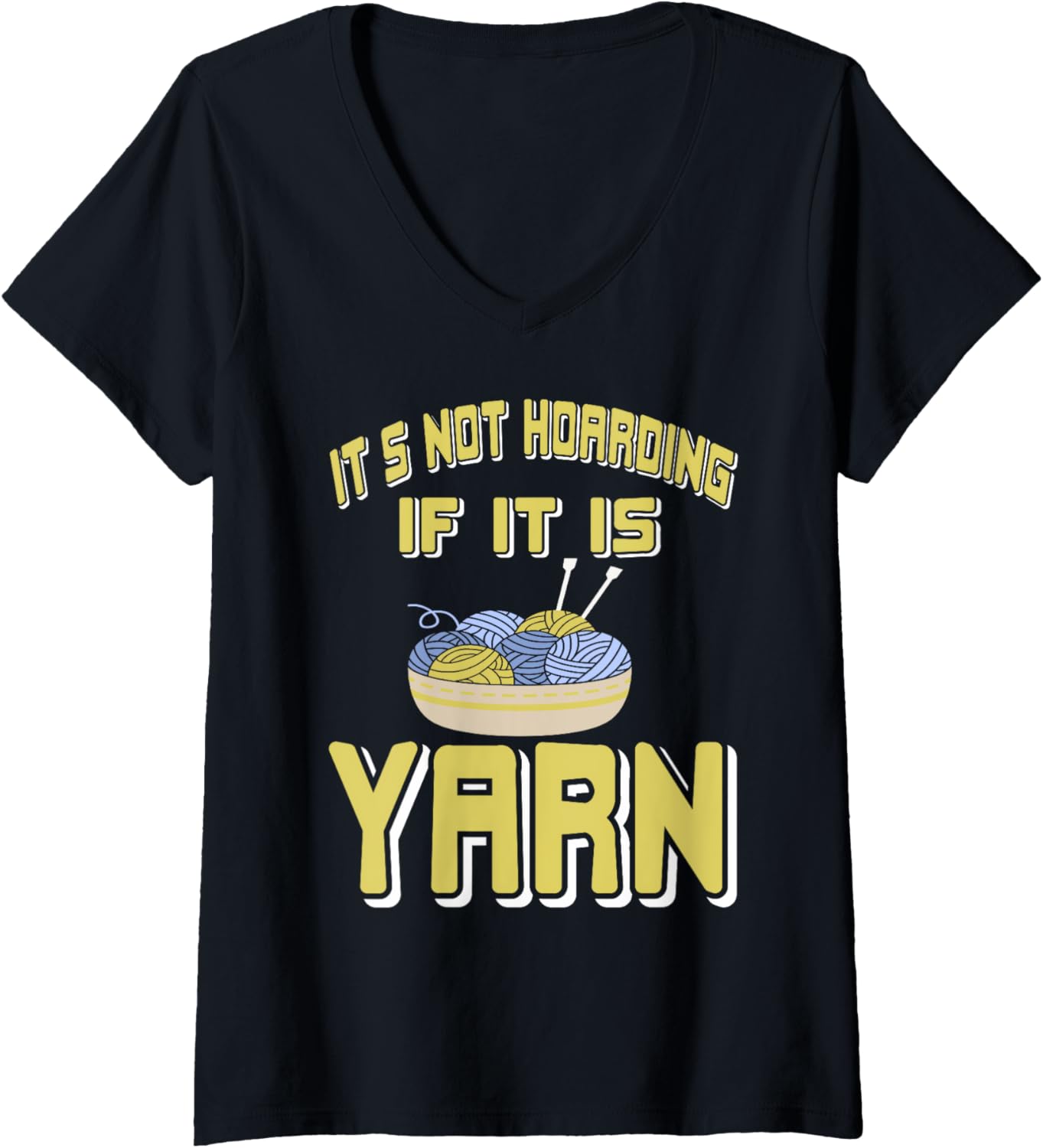 Womens It's Not Hoarding When You Have Yarn Humor V-Neck Yarn Supply | Premium Quality | Perfect for Crafters