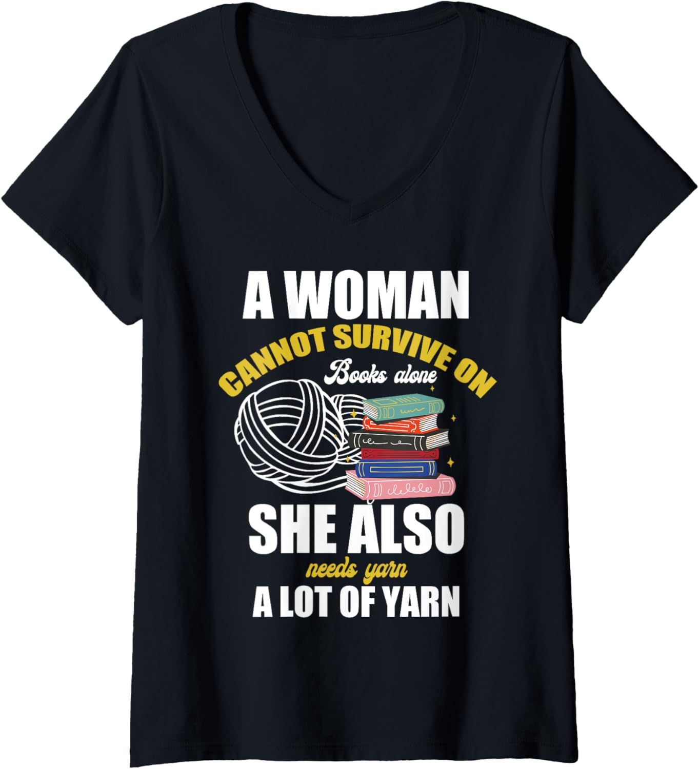 Womens A Woman Cannot Survive on Books Alone She Needs Lot of Yarn V-Neck Yarn Supply | Top Rated | Best Seller Choice