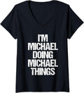 Womens I'm Michael Doing Michael Things - Funny Saying Name Michael V-Neck Apparel | Perfect Gift Idea