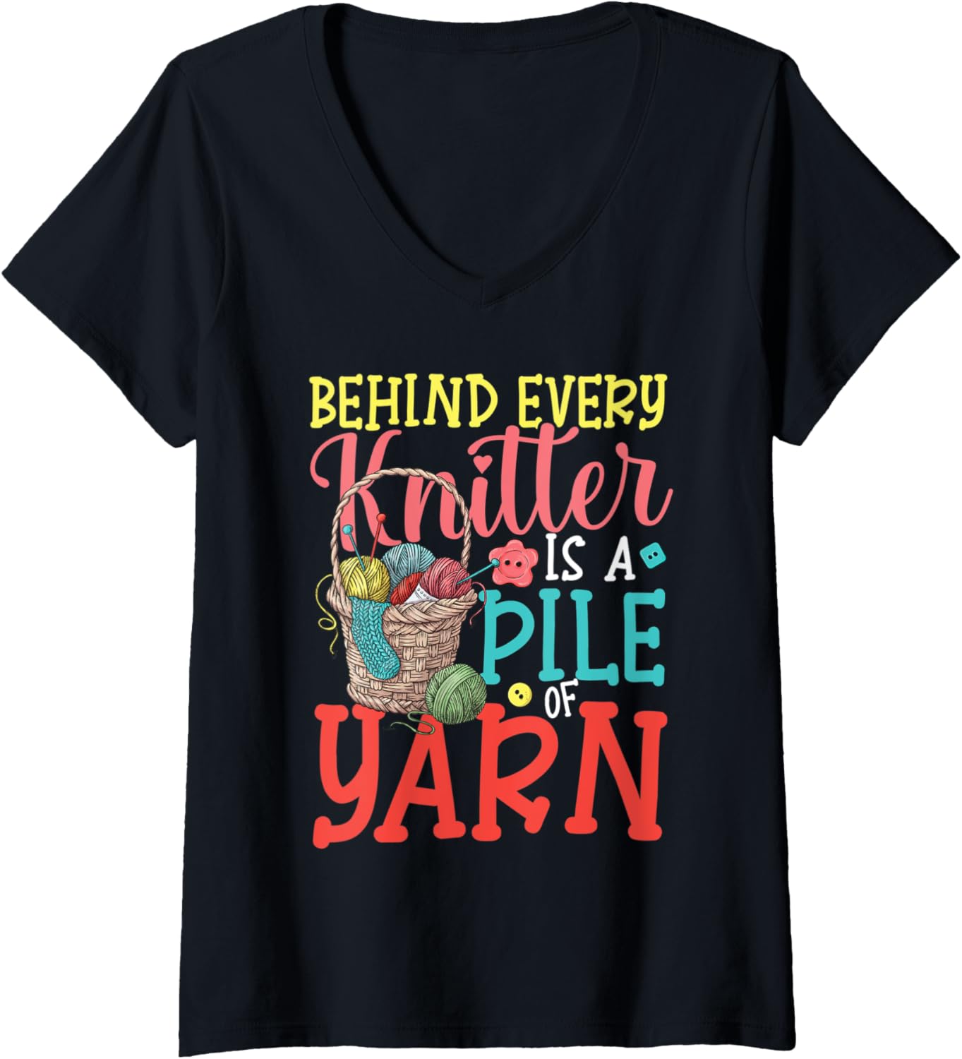 Womens Behind Every Knitter a Pile of Yarn for Knitter Yarn Pattern V-Neck Yarn Supply | Top Rated | Best Seller Choice