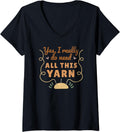 Womens I need all this yarn funny Knitting crocheting yarn hoarder V-Neck Yarn Supply | Top Rated | Perfect for Crafters