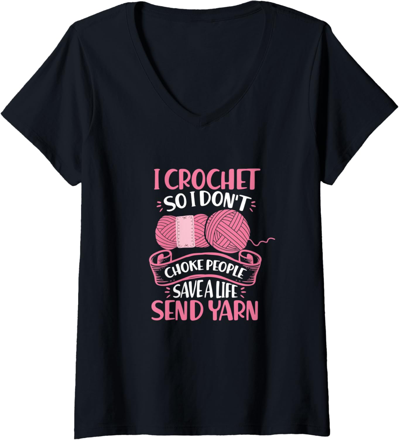 Womens I Crochet So I Don t Choke People Save Life Send Yarn V-Neck Yarn Supply | Top Rated | Customer Favorite