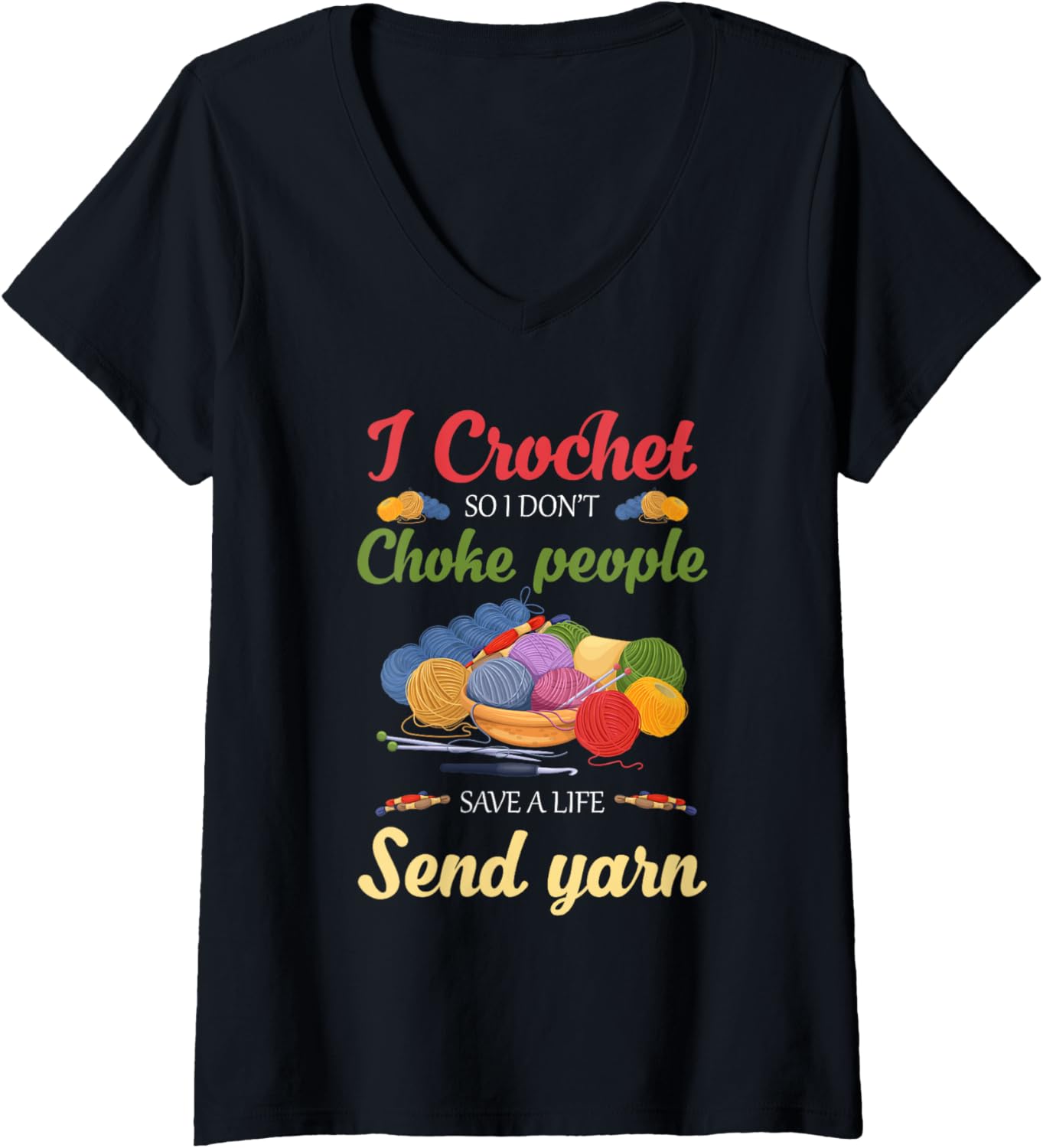 Womens I Crochet So I Don u2019T Choke People Save A Life Send Yarn V-Neck Yarn Supply | Viral US Pick | High CTR Title
