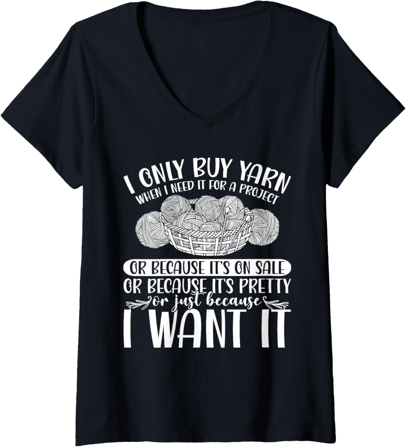 Womens I Only Buy Yarn Because I Want It Knit Crochet Sew V-Neck Yarn Supply | Top Rated | Customer Favorite