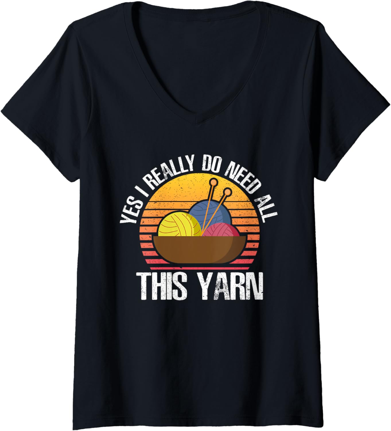 Yes I Really Do Need All This Yarn V-Neck Yarn Supply | Top Rated | High CTR Title