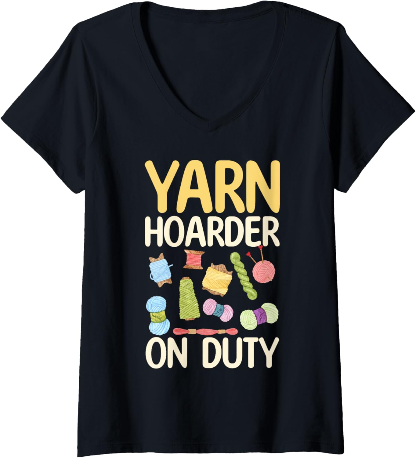 Womens Yarn Hoarder on Duty - Yarn Lover V-Neck Yarn Supply | Top Rated | Perfect for Crafters