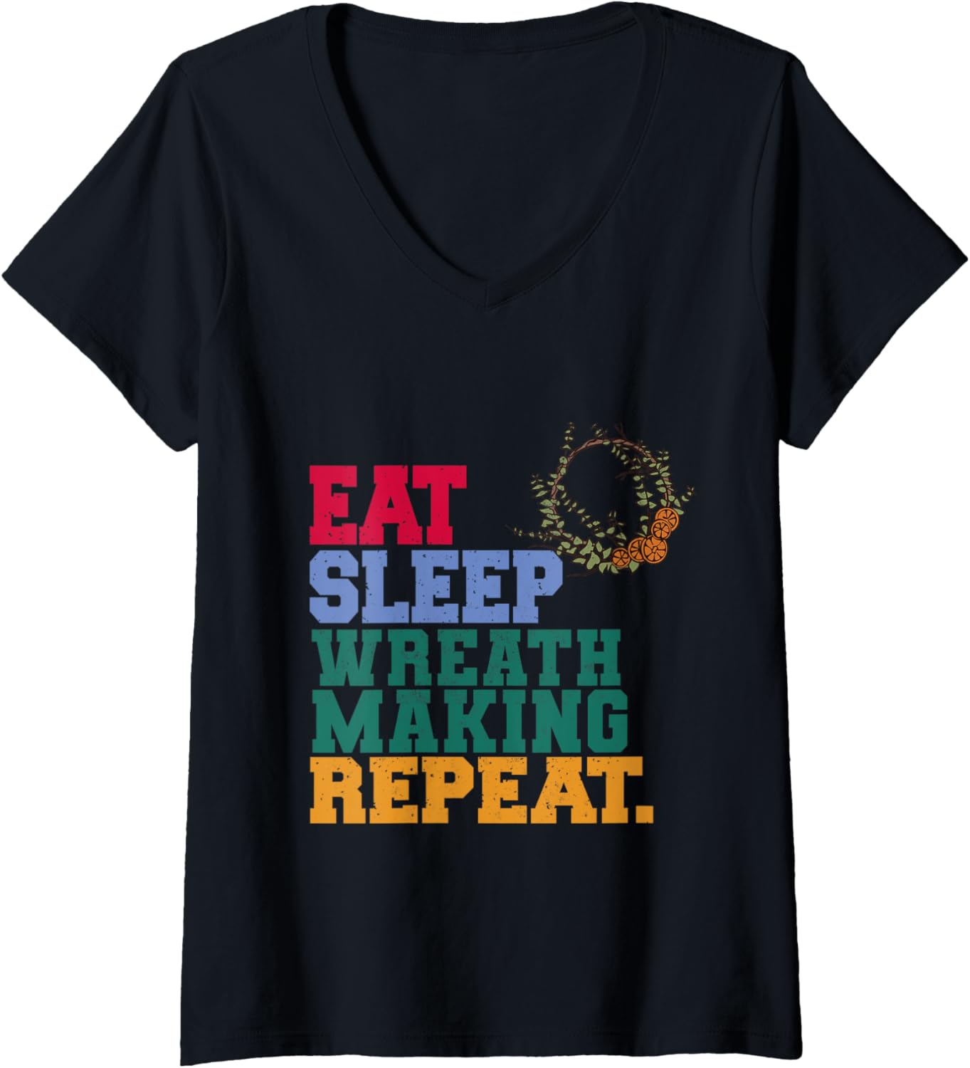 Womens Eat Sleep Wreath Making Repeat Wreath Maker V-Neck Apparel | Premium Quality | Must-Have Style